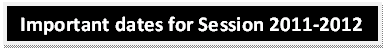 Text Box: Important dates for Session 2011-2012